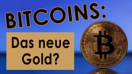 Bitcoins: Das neue Gold?